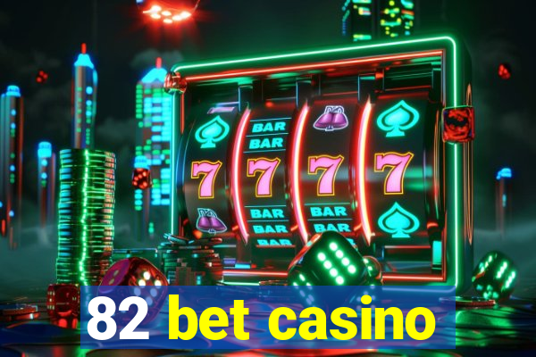 82 bet casino